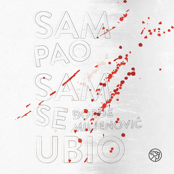 MILJENOVIĆ ĐORĐE – SAM PAO SAM SE UBIO   CD