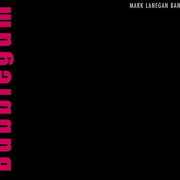 LANEGAN MARK – BUBBLEGUM