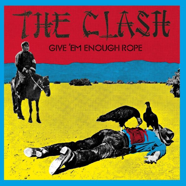 CLASH – GIVE ‘EM ENOUGH ROPE…RM