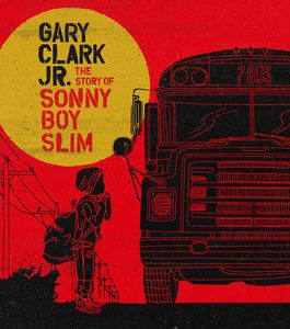 CLARK GARY JR. – STORY OF SONNY BOY SLIM
