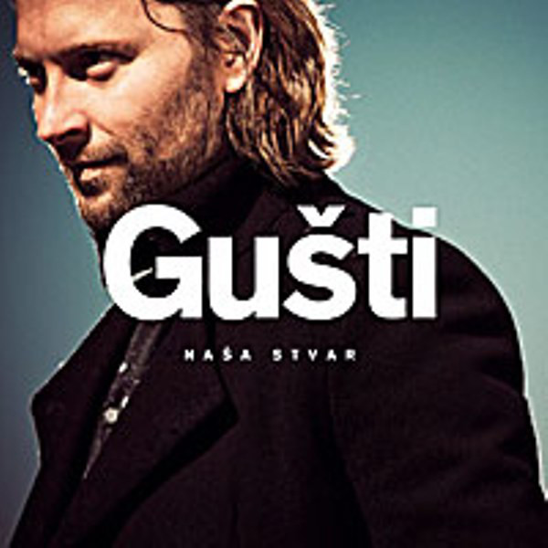 GUŠTI – NAŠA STVAR