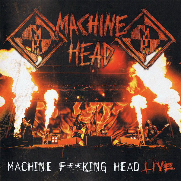 MACHINE HEAD – MACHINE F**KING HEAD: LIVE  CD2