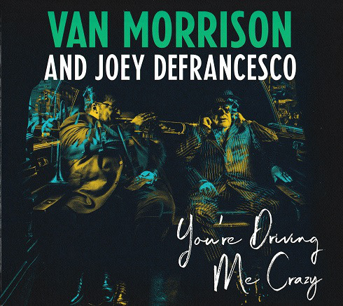 MORRISON VAN/JOEY DEFRANCESCO – YOU’RE DRIVING ME CRAZY