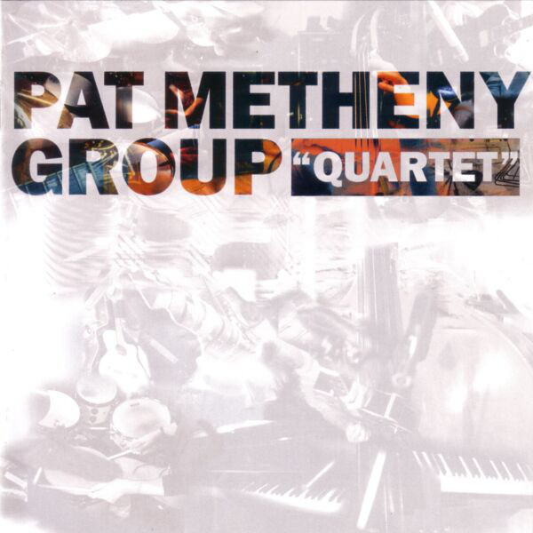 METHENY PAT GROUP – QUARTET