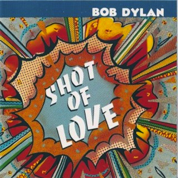 DYLAN BOB – SHOT OF LOVE