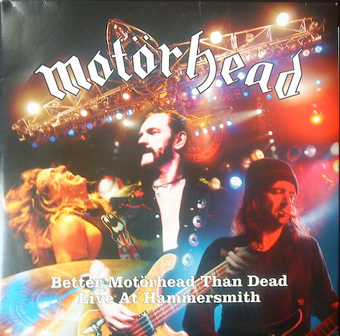 MOTORHEAD – BETTER MOTORHEAD THAN DEAD-LIVE AT HAMMERSMITH…LP4