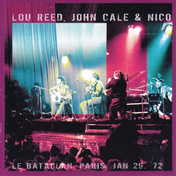 REED LOU/JOHN CALE/NICO – LE BATACLAN