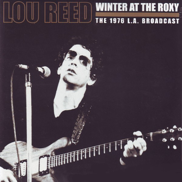 REED LOU – WINTER AT THE ROXY—1976 L.A. BROADCAST…LP2