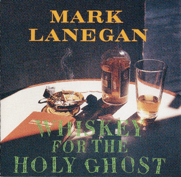 LANEGAN MARK – WHISKEY FOR THE HOLY GHOST