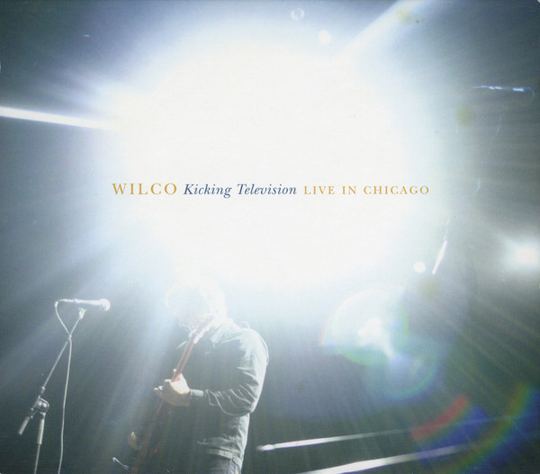 WILCO – KICKING TELEVISION – LIVE