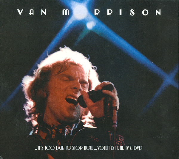MORRISON VAN – IT’S TOO LATE TO STOP NOW VOL.II,III,IV & DVD…CD3D