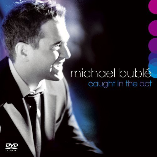 BUBLE MICHAEL – CAUGHT IN THE ACT LIVE
