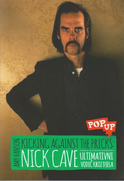 HANSON AMY – NICK CAVE: KICKING AGAINST THE PRICKS…BOOK