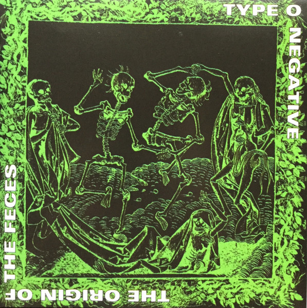 TYPE O NEGATIVE – ORIGIN OF THE FECES