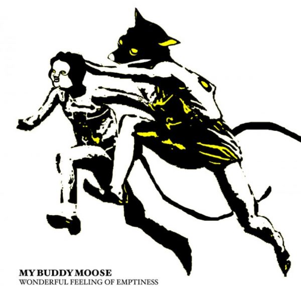MY BUDDY MOOSE – WONDERFUL FEELING OF EMPTINESS