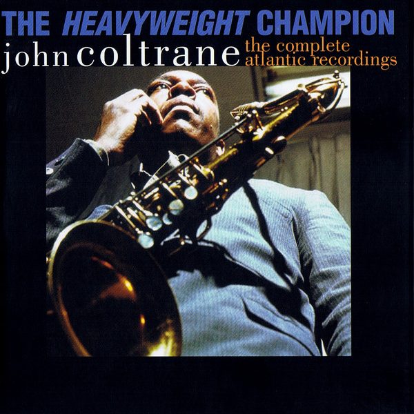 COLTRANE JOHN – HEAVYWEIGHT CHAMPION: COMPLETE ATLANTIC RECORDINGS…BOX