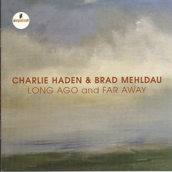 HADEN CHARLIE & BRAD MEHLDAU – LONG AGO AND FAR AWAY CD