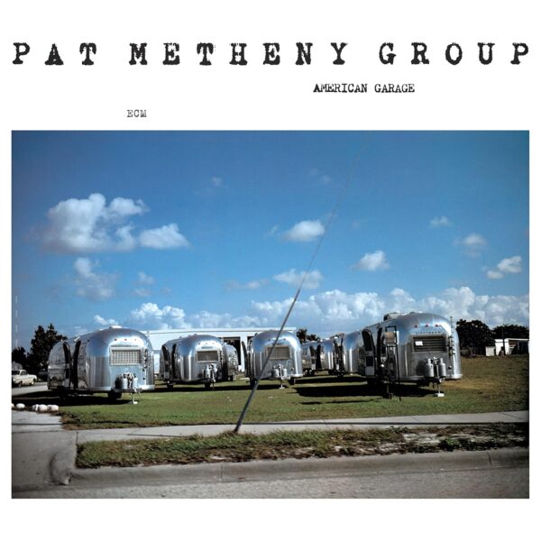 METHENY PAT GROUP – AMERICAN GARAGE LP