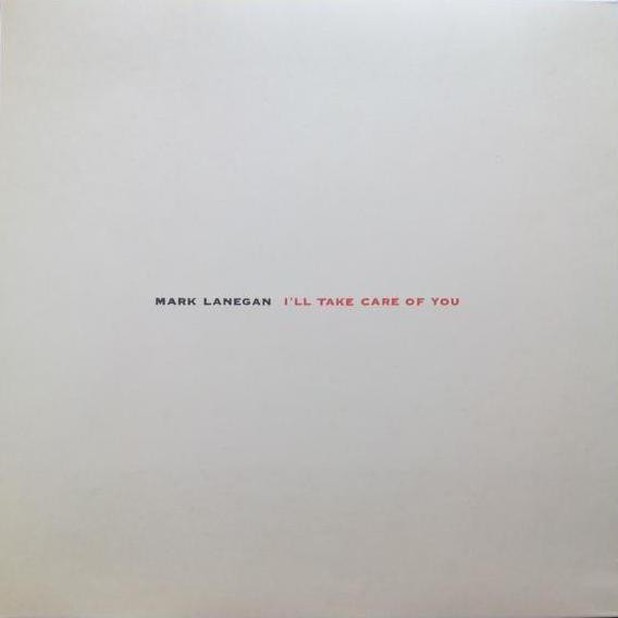 LANEGAN MARK – I’LL TAKE CARE OF YOU…LP