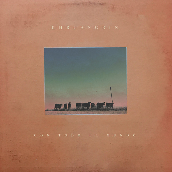 KHRUANGBIN – CON TODO EL MUNDO…CD