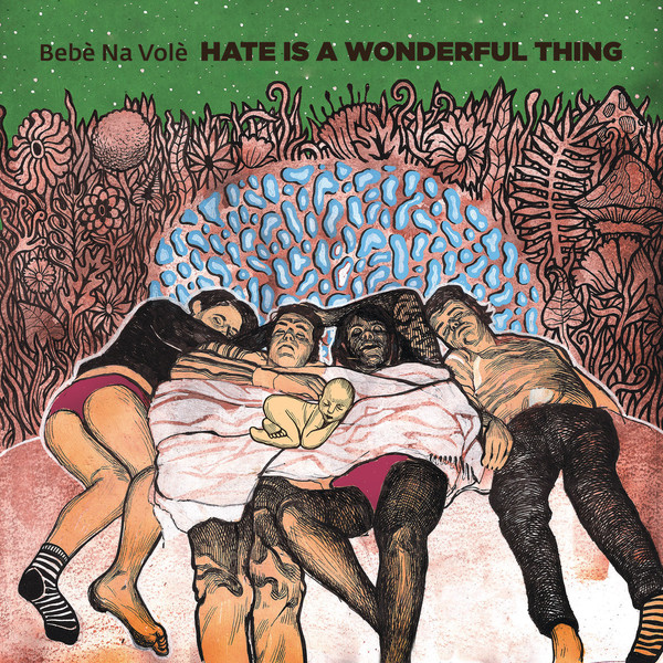 BEBE NA VOLE – HATE IS A WONDERFUL THING…LP