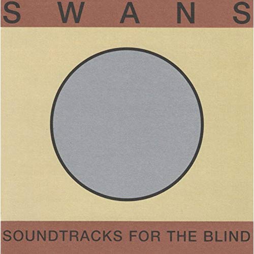 SWANS – SOUNDTRACKS FOR THE BLIND…LP4