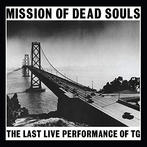 THROBBING GRISTLE – MISSION OF DEAD SOULS: LAST LIVE PERFORMANCE