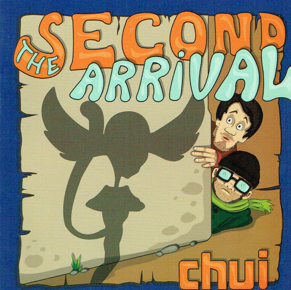 CHUI – SECOND ARRIVALL