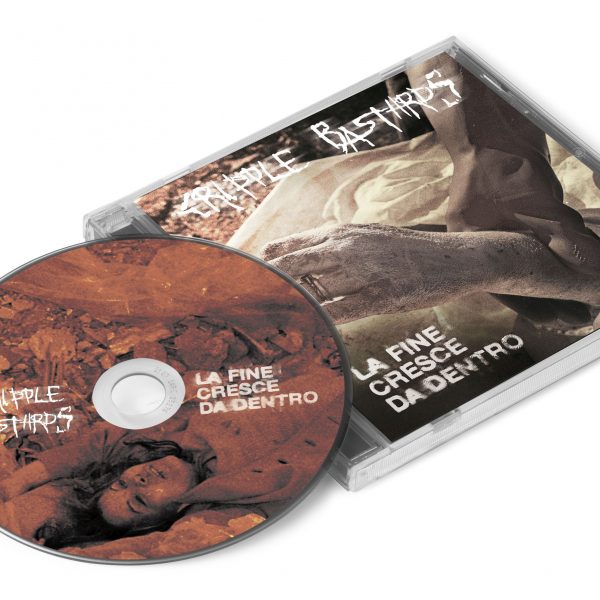 CRIPPLE BASTARDS – LA FINE CRESCE DA DENTRO…CD