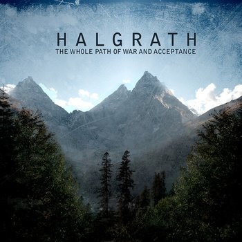 HALGRATH – WHOLE PATH OF WAR AND ACCEPTANCE