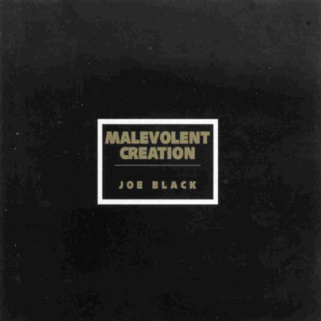 MALEVOLENT CREATION – JOE BLACK