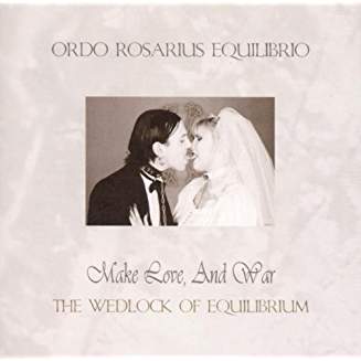 ORDO ROSARIUS EQUILIBRIO – MAKE LOVE AND WAR