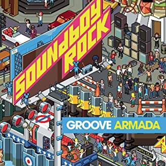 GROOVE ARMADA – SOUNDBOY ROCK…LP2