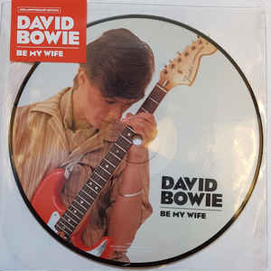 BOWIE DAVID – BE MY WIFE picture disc…7”