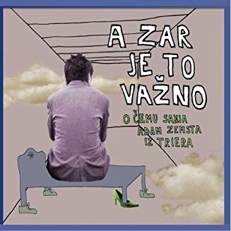 A ZAR JE TO VAŽNO – O ČEMU SANJA ADAM ZEMSTA IZ TRIERA