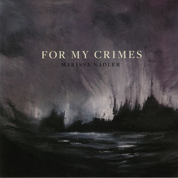 NADLER MARISSA – FOR MY CRIMES…LP