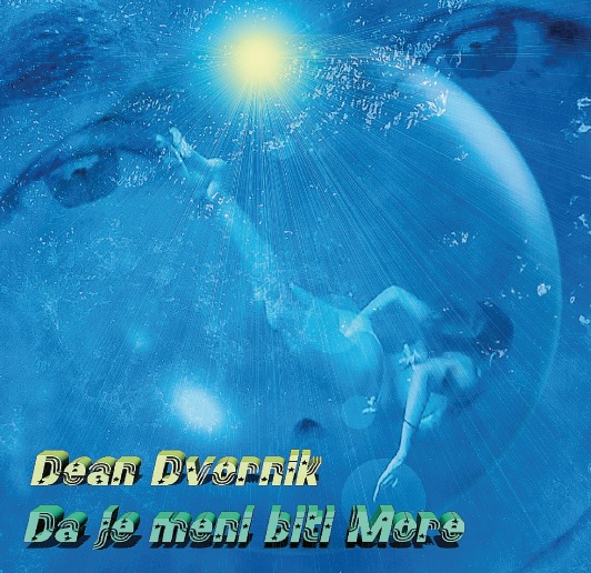 DVORNIK DEAN – DA JE MENI  BITI  MORE