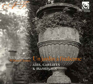 LES ARTS FLORISSANTS/WILLIAM CHRISTIE – UN JARDIN L’ITALIENNE…CD