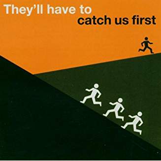 V.A. – THEY’LL HAVE TO CATCH US FIRST