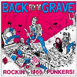 V.A. – BACK FROM THE GRAVE: ROCKIN’ 1966 PUNKERS…LP