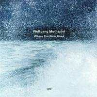 MUTHSPIEL WOLFGANG – WHERE THE RIVER GOES…LP