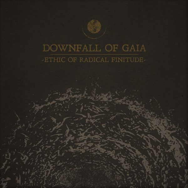 DOWNFALL OF GAIA – ETHIC OFRADICAL FINITUDE…CD