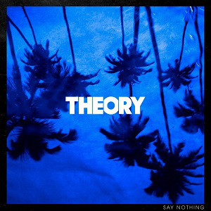 THEORY – SAY NOTHING LP