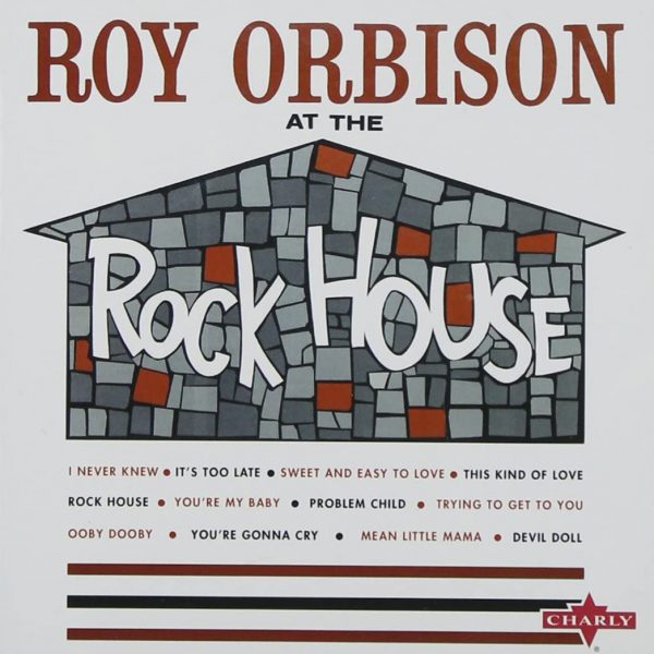 ORBISON ROY – AT THE ROCK HOUSE