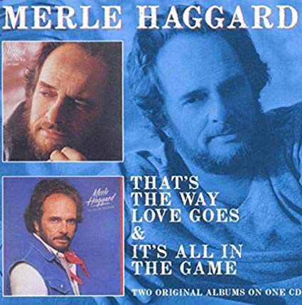 HAGGARD MERLE – THAT’S THE WAY LOVE GOES/IT’S ALL IN THE GAME