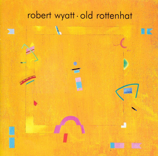 WYATT ROBERT – OLD ROTTENHAT