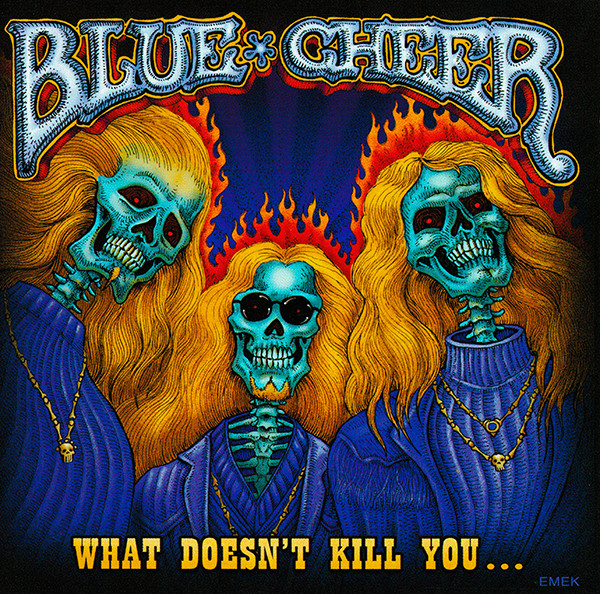 BLUE CHEER – WHAT DOESN’T KILL YOU…