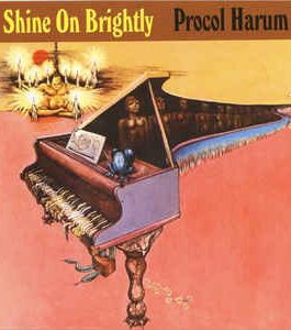 PROCOL HARUM – SHINE ON BRIGHTLY