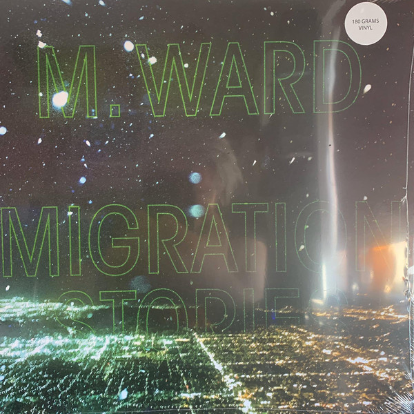 M.WARD – MIGRATION STORIES LP