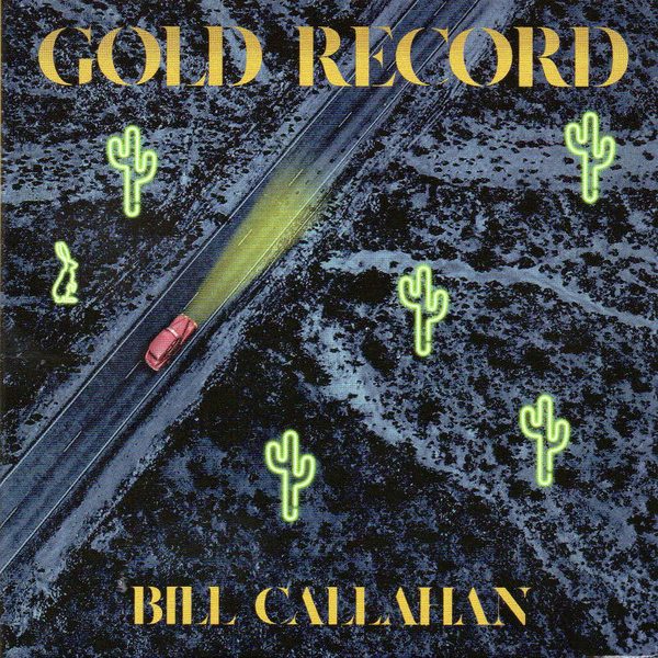 CALLAHAN BILL – GOLD RECORS CD
